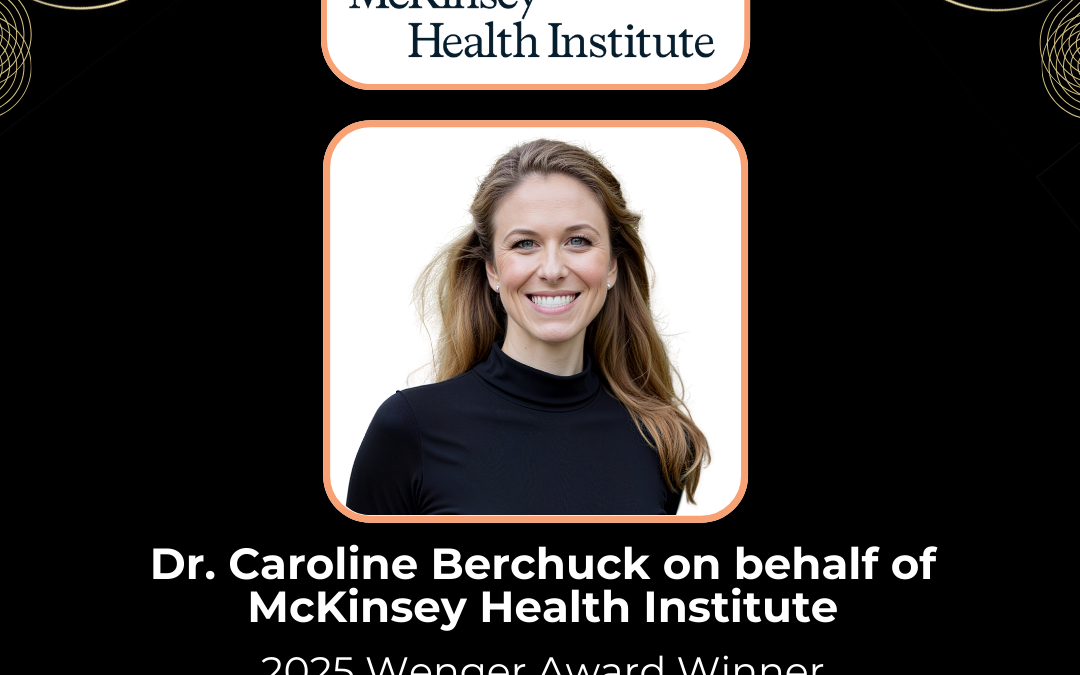 Dr. Caroline Berchuck on behalf of McKinsey Health Institute: Excellence in Health Advocacy